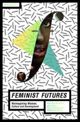 Feminist Futures - Bhavnani, Kum-Kum; Foran, John; Kurian, Priya A.; Munshi, Debashish