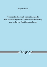 Theoretische und experimentelle Untersuchungen zur Weiterentwicklung von solaren Partikelreceivern - Birgit Gobereit