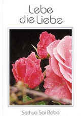 Lebe die Liebe - Sathya Sai Baba