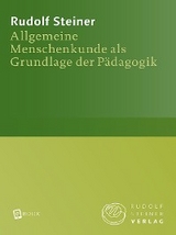 Allgemeine Menschenkunde als Grundlage der Pädagogik - Rudolf Steiner