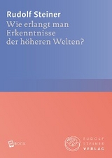 Wie erlangt man Erkenntnisse der höheren Welten? - Rudolf Steiner