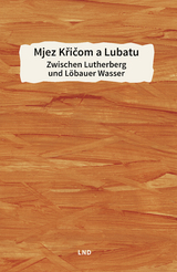 Mjez Křičom a Lubatu / Zwischen Lutherberg und Löbauer Wasser - 