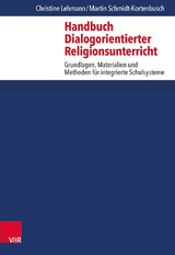 Handbuch Dialogorientierter Religionsunterricht - Christine Lehmann, Martin Schmidt-Kortenbusch