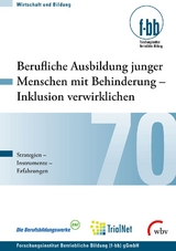 Berufliche Ausbildung junger Menschen mit Behinderung - Inklusion verwirklichen - 