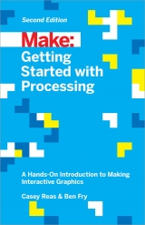 Make: Getting Started with Processing - Reas, Casey; Fry, Ben