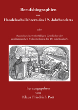 Berufsbiographien von Handelsschullehrern des 19. Jahrhunderts - Klaus Friedrich Pott