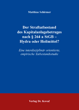 Der Straftatbestand des Kapitalanlagebetruges nach § 264 a StGB – Hydra oder Heilmittel? - Matthias Schirmer