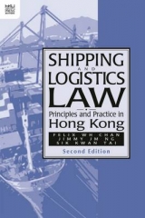 Shipping and Logistics Law – Principles and Practice in Hong Kong - Chan, Felix W.; Ng, Jimmy J.; Wong, Bobby K.; Kwan Tai, Sik