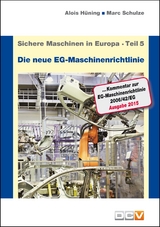 Sichere Maschinen in Europa - Teil 5 - Die neue EG-Maschinenrichtlinie - Hüning, Alois; Schulze, Marc