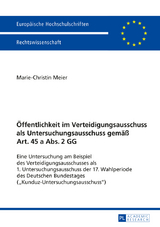 Öffentlichkeit im Verteidigungsausschuss als Untersuchungsausschuss gemäß Art. 45 a Abs. 2 GG - Marie-Christin Meier