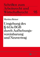 Umgehung des § 613a BGB durch Aufhebungsvereinbarung und Neuvertrag - Marina Reiser