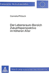 Der Lebensraum-Bereich Zukunftsperspektive im höheren Alter - Cornelia Pfoetsch