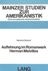 Auflehnung im Romanwerk Herman Melvilles - Manfred Siebald