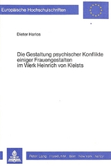 Die Gestaltung psychischer Konflikte einiger Frauengestalten im Werk Heinrich von Kleists - Dieter Harlos