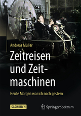 Zeitreisen und Zeitmaschinen - Andreas Müller