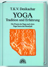 Yoga-Tradition und Erfahrung - T K Desikachar