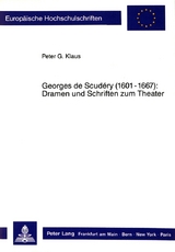 Georges de Scudéry (1601-1667):- Dramen und Schriften zum Theater - Peter G. Klaus