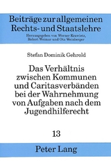 Das Verhältnis zwischen Kommunen und Caritasverbänden bei der Wahrnehmung von Aufgaben nach dem Jugendhilferecht - Stefan Dominik Gehrold