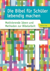 Die Bibel für Schüler lebendig machen - Stephan Sigg