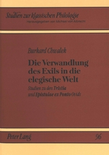 Die Verwandlung des Exils in die elegische Welt - Burkard Josef Chwalek