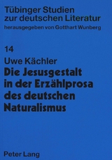 Die Jesusgestalt in der Erzählprosa des deutschen Naturalismus - Uwe Kächler