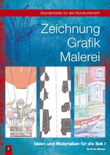 Stundenbilder für den Kunstunterricht: Zeichnung, Grafik, Malerei - Gerlinde Blahak