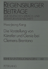 Die Vorstellung von Künstler und Genie bei Clemens Brentano - Hwa-Jeong Kang-Petermann