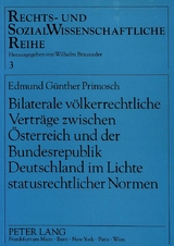 Bilaterale völkerrechtliche Verträge zwischen Österreich und der Bundesrepublik Deutschland im Lichte statusrechtlicher Normen - Edmund Günther Primosch