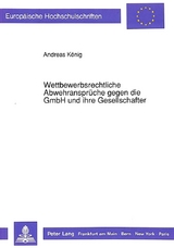 Wettbewerbsrechtliche Abwehransprüche gegen die GmbH und ihre Gesellschafter - Andreas König