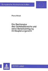 Die Rechtsnatur des Denkmalbereichs und seine Berücksichtigung im Bauplanungsrecht - Petra Wriedt