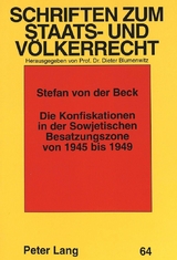 Die Konfiskationen in der Sowjetischen Besatzungszone von 1945 bis 1949 - Stefan von der Beck