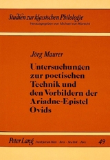 Untersuchungen zur poetischen Technik und den Vorbildern der Ariadne-Epistel Ovids - Jörg Maurer