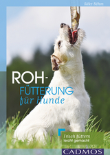 Rohfütterung für Hunde - Silke Böhm