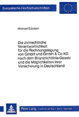 Die zivilrechtliche Verantwortlichkeit für die Rechnungslegung von GmbH und GmbH & Co KG nach dem Bilanzrichtlinie-Gesetz und die Möglichkeit ihrer Versicherung in Deutschland - Michael Eckstein