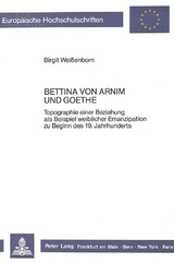 Bettina von Arnim und Goethe - Birgit Weissenborn