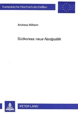 Südkoreas «neue Nordpolitik» - Andreas Wilhelm