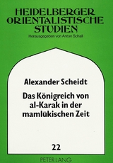 Das Königreich von al-Karak in der mamlukischen Zeit - Alexander Scheidt