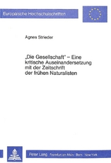 «Die Gesellschaft»- Eine kritische Auseinandersetzung mit der Zeitschrift der frühen Naturalisten - Agnes Strieder