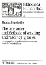 The true order and Methode of wryting and reading Hystories - Thomas Blundeville