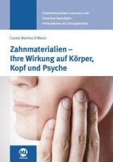 Zahnmaterialien und Implantate - Ihre Wirkung auf Körper, Kopf und Psyche - Carola D'Mexis