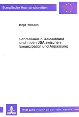 Lehrerinnen in Deutschland und in den USA zwischen Emanzipation und Anpassung - Birgit Pollmann