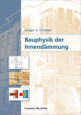 Bauphysik der Innendämmung - Gregor A. Scheffler