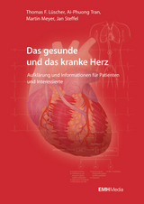 Das gesunde und das kranke Herz - Thomas F. Lüscher, Martin Meyer, Jan Steffel, Ai-Phuong Tran