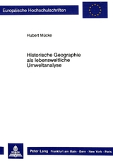 Historische Geographie als lebensweltliche Umweltanalyse - Hubert Mücke