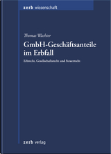 GmbH-Geschäftsanteile im Erbfall - Thomas Wachter