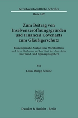 Zum Beitrag von Insolvenzeröffnungsgründen und Financial Covenants zum Gläubigerschutz. - Louis-Philipp Schulte