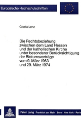 Die Rechtsbeziehungen zwischen dem Land Hessen und der katholischen Kirche unter besonderer Berücksichtigung der Bistumsverträge vom 9. März 1963 und 29. März 1974 - Gisela Lenz