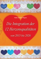 Die Integration der 12 Herzensqualitäten von 2015 bis 2026 - Heike Saviera Wagner