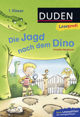 Duden Leseprofi – Die Jagd nach dem Dino, 1. Klasse - Annette Neubauer