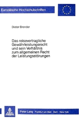 Das Reisevertragliche Gewährleistungsrecht und sein Verhältnis zum allgemeinen Recht der Leistungsstörungen - Dieter Brender